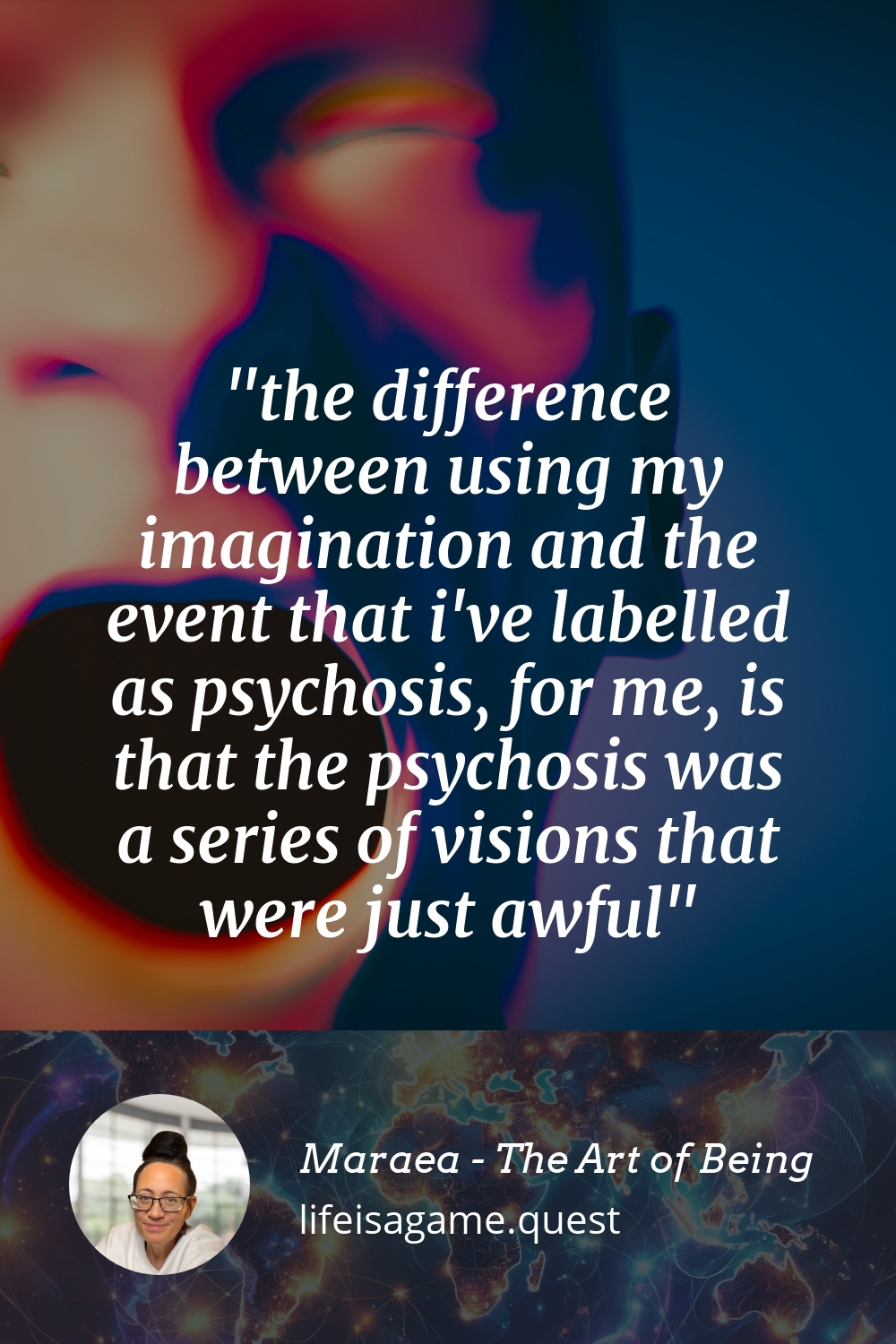 Pinterst Image the difference between using my imagination and the event that i've labelled as psychosis, for me, is that the psychosis was a series of visions that were just awful